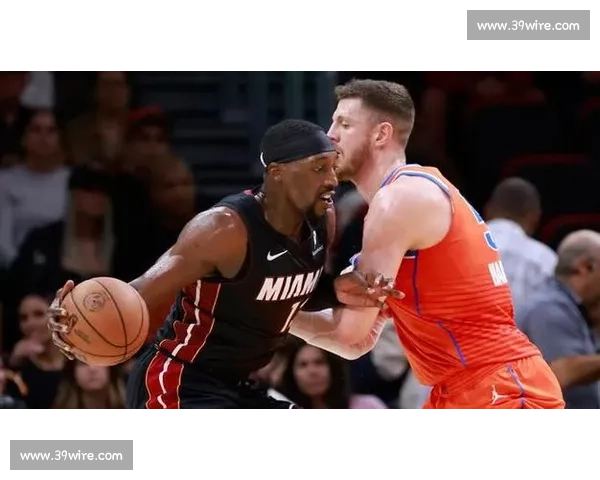 巴姆阿德巴约领衔热火防守体系展现统治力助球队重返冠军争夺行列 巴姆阿德巴约领衔热火防守体系展现统治力助球队重返冠军争夺行列